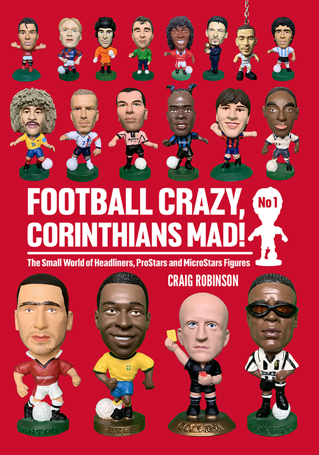 Football Crazy, Corinthians Mad!: The Small World of Headliners, ProStars  and MicroStars Figures: No