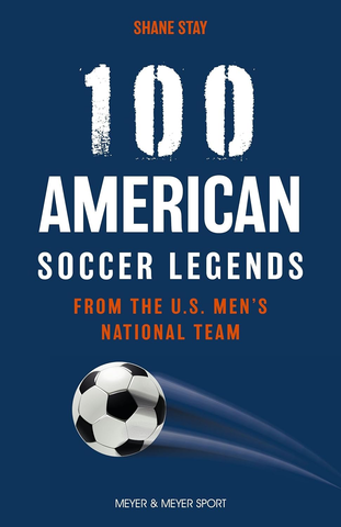 100 American Soccer Legends: From the US Men's National