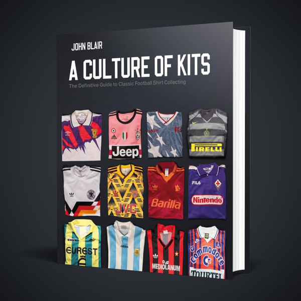 A Culture of Kits: The Definitive Guide to Classic Football Shirt Collecting