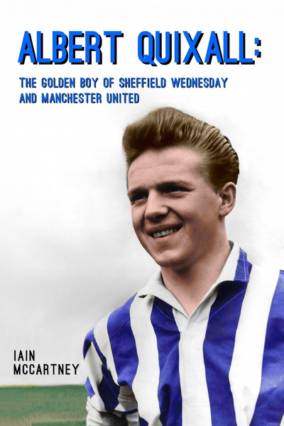 Albert Quixall: The Golden Boy of Sheffield Wednesday and Manchester United