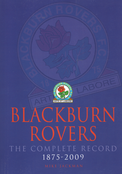 Blackburn Rovers : The Complete Record 1875-2009