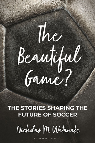 The Beautiful Game?: The Stories Shaping the Future of Soccer