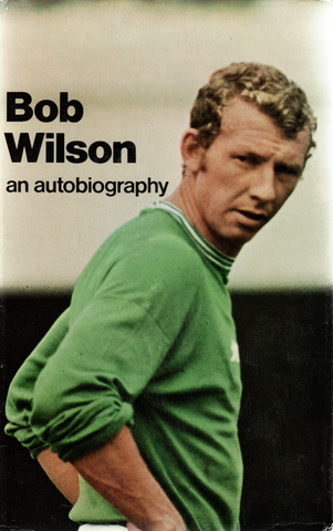 Bob Wilson 'An Autobiography' 1971 Hardback Book