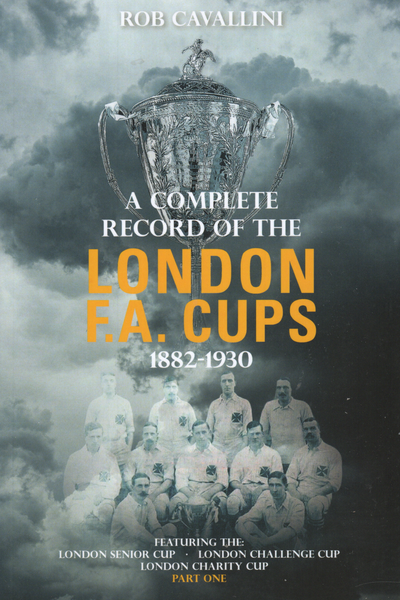 A Complete Record of the London F.A. Cups – Part One 1882-1930