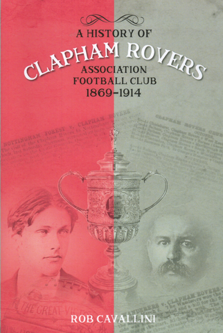 A History of Clapham Rovers Association Football Club 1869-1914