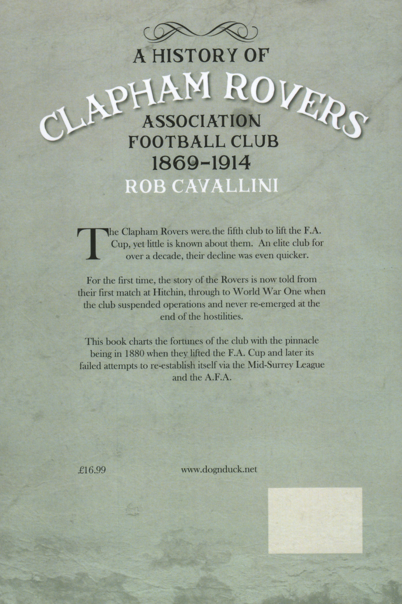 Clapham Rovers Fc A History of Clapham Rovers Association Football Club 1869-1914 ...