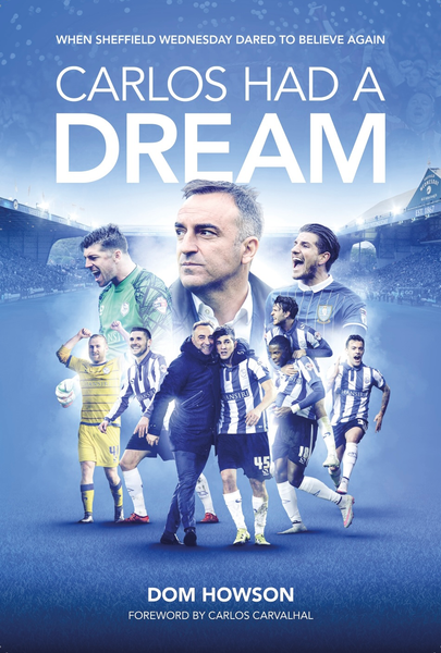 Carlos Had a Dream: When Sheffield Wednesday Dared to Believe Again