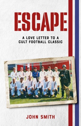 Escape: The Making of a Cult Football Classic