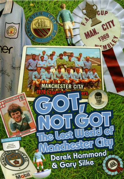 Got, Not Got The Lost World of Manchester City