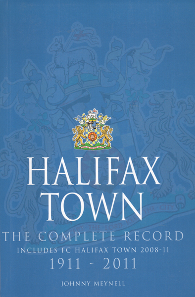 Halifax Town: The Complete Record 1911-2011