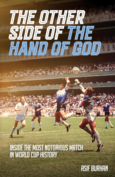 The Other Side of the Hand of God: Inside the Most Notorious Match in World Cup History