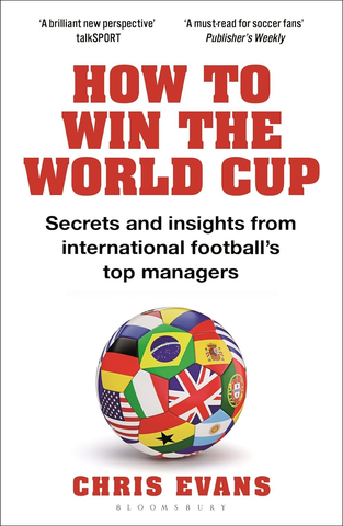 How to Win the World Cup: Secrets and Insights from International Football’s Top Managers