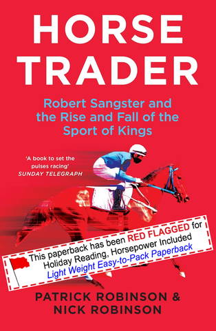 Horsetrader: Robert Sangster and the Rise and Fall of the Sport of Kings