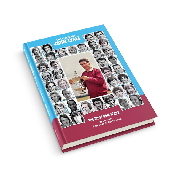 They Played with John Lyall - The West Ham Years - Lavishly illustrated