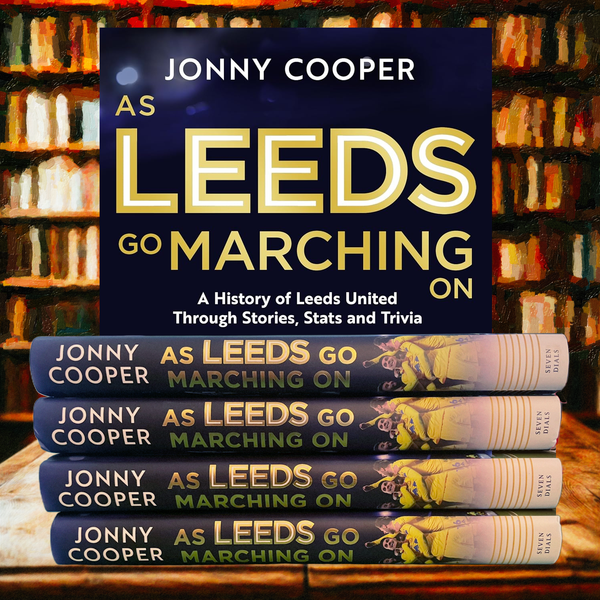 As Leeds Go Marching On ~ Includes a FREE Archival Dust Jacket System
