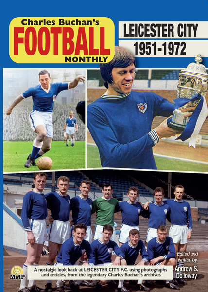 Leicester City FC 1951 - 1972 Through the pages of Charles Buchans