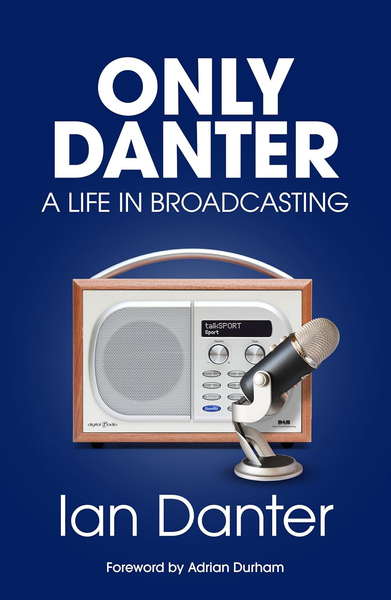 Only Danter: A Life in Broadcasting