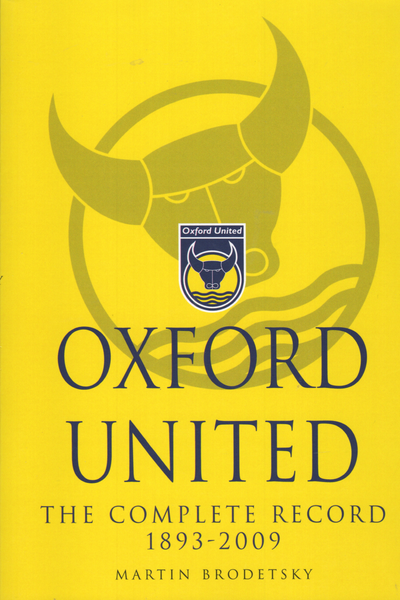 Oxford United: The Complete Record 1893-2009