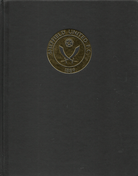 SHEFFIELD UNITED FOOTBALL CLUB - The Official Centenary History