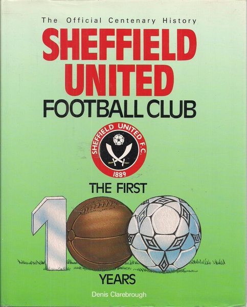 SHEFFIELD UNITED FOOTBALL CLUB - The Official Centenary History
