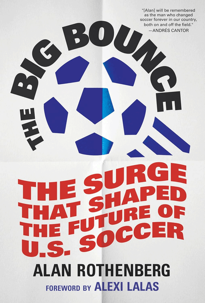 The Big Bounce: The Surge That Shaped the Future of U.S. Soccer