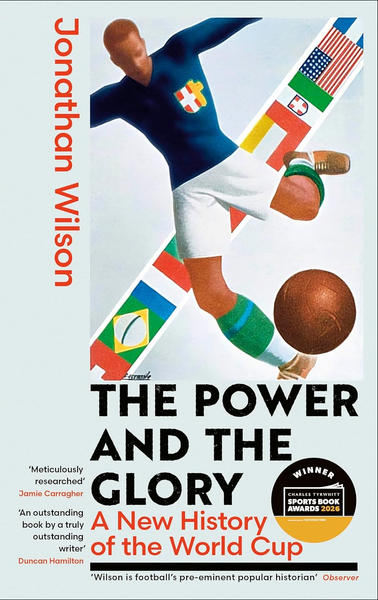 The Power and the Glory: The Definitive Story of the World Cup
