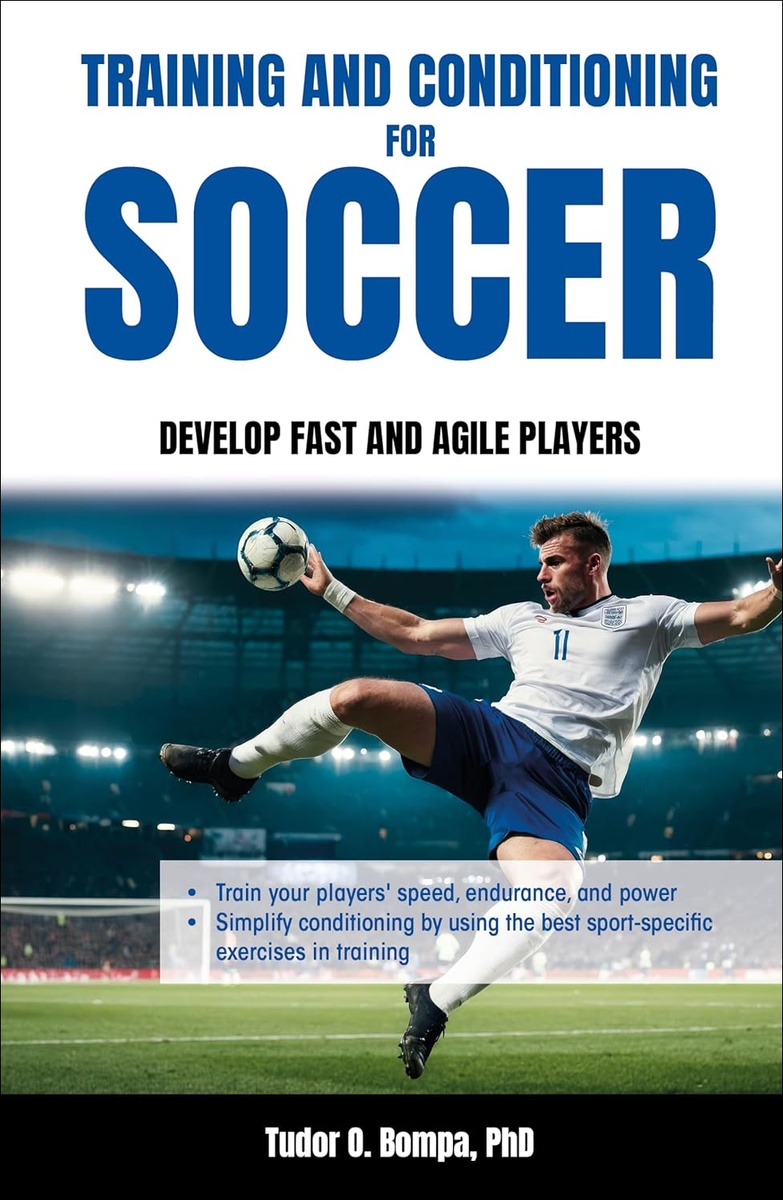 Training and Conditioning for Soccer: Develop Fast and Agile Players ...