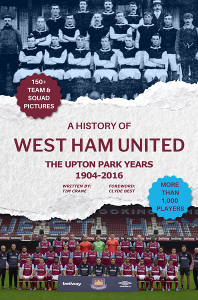 A History of West Ham United - The Upton Park Years 1904-2016