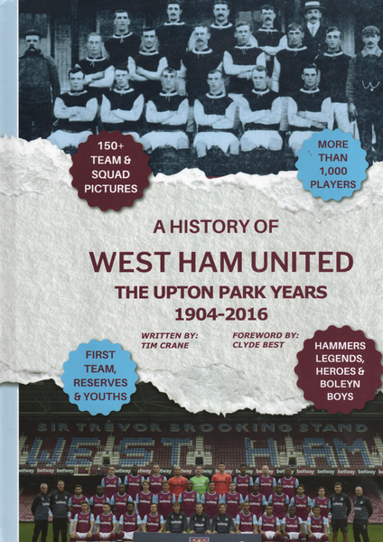 A History of West Ham United - The Upton Park Years 1904-2016