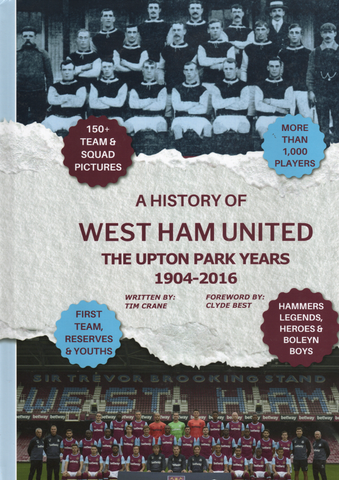 A History of West Ham United - The Upton Park Years 1904-2016