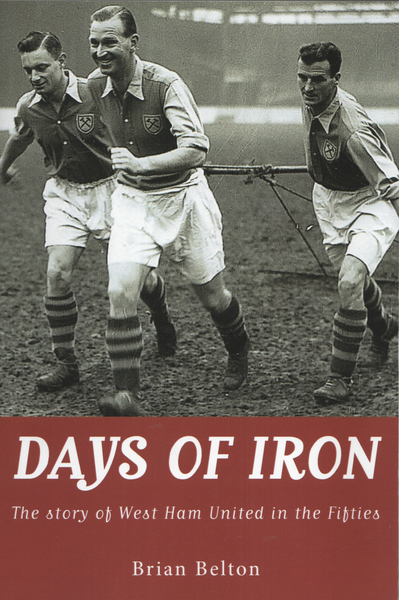 Days of Iron: The story of West Ham United in the Fifties