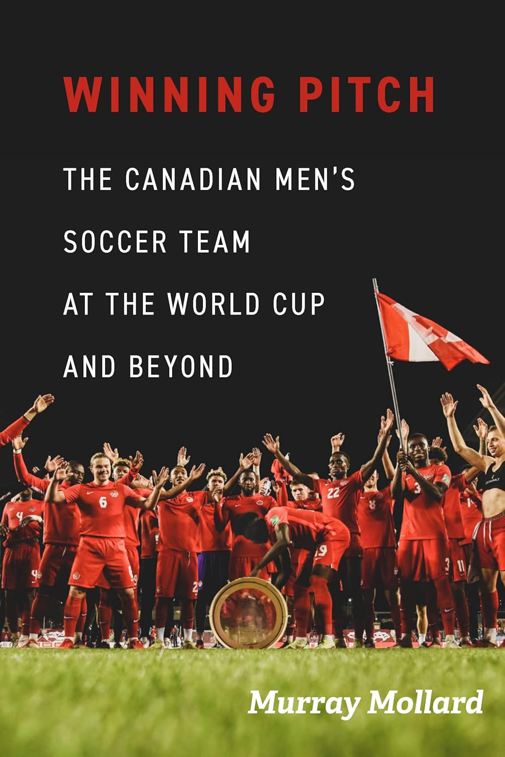 Winning Pitch: Canada's Search for World Cup Success and Beyond