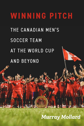 Winning Pitch: Canada's Search for World Cup Success and Beyond