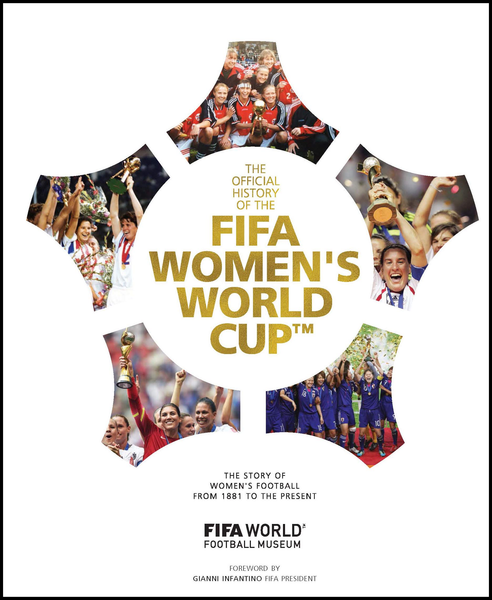 The Official History of the FIFA Women's World Cup