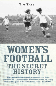 Women's Football - The Secret History